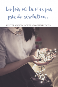 La fois où tu n'as pas pris de résolution